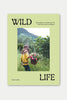 Wild Life: 50 Projects To Rewild Your Life