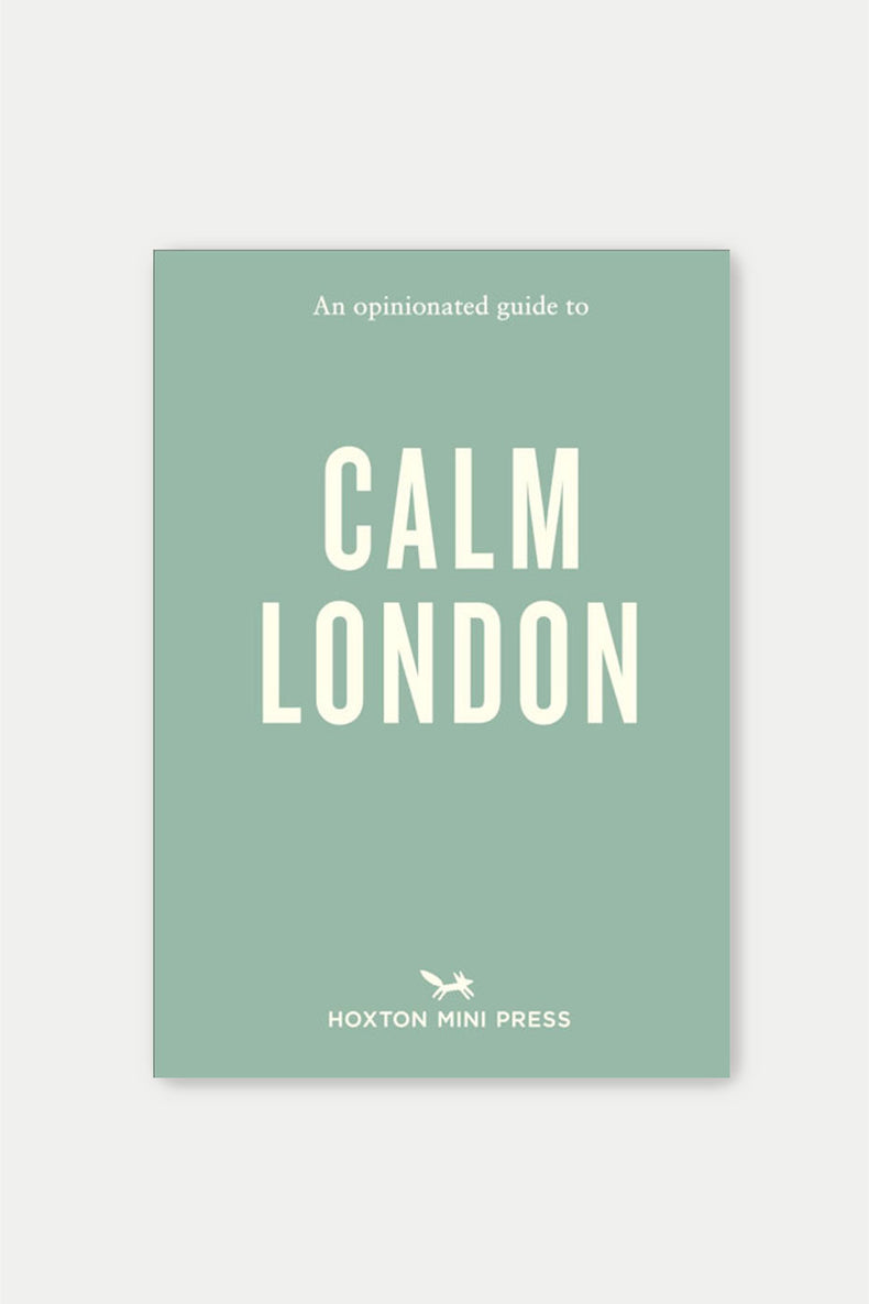 Hoxton Mini Press An Opinionated Guide to Calm London