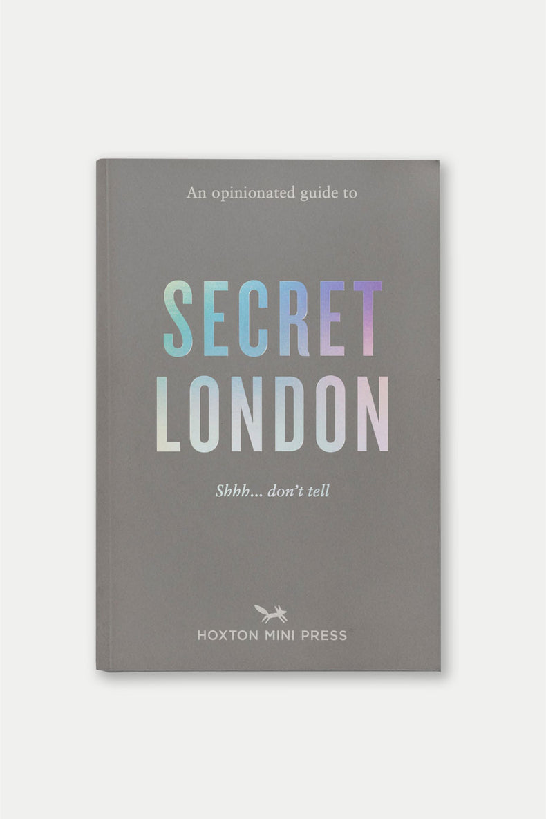 Hoxton Mini Press An Opinionated Guide To Secret London