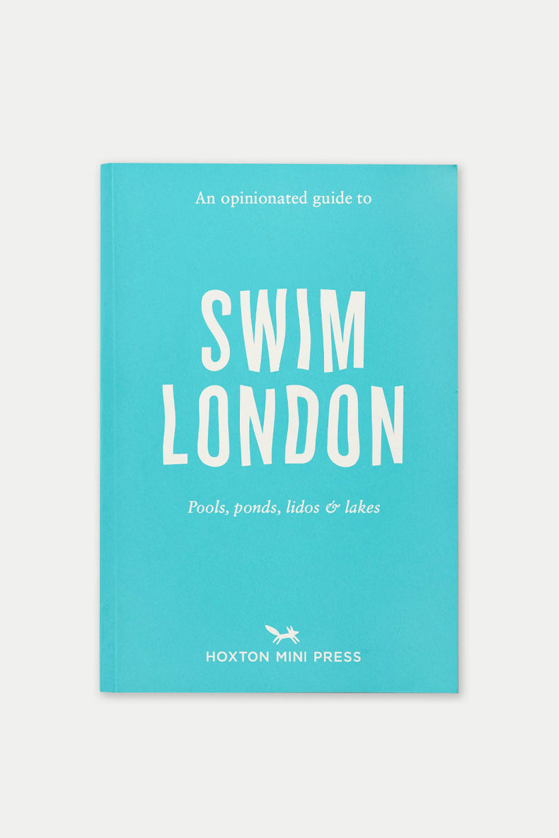 Hoxton Mini Press An Opinionated Guide To Swim London