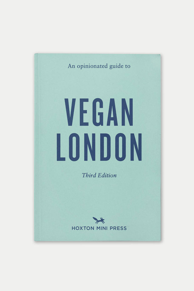 Hoxton Mini Press An Opinionated Guide to Vegan London - Third Edition