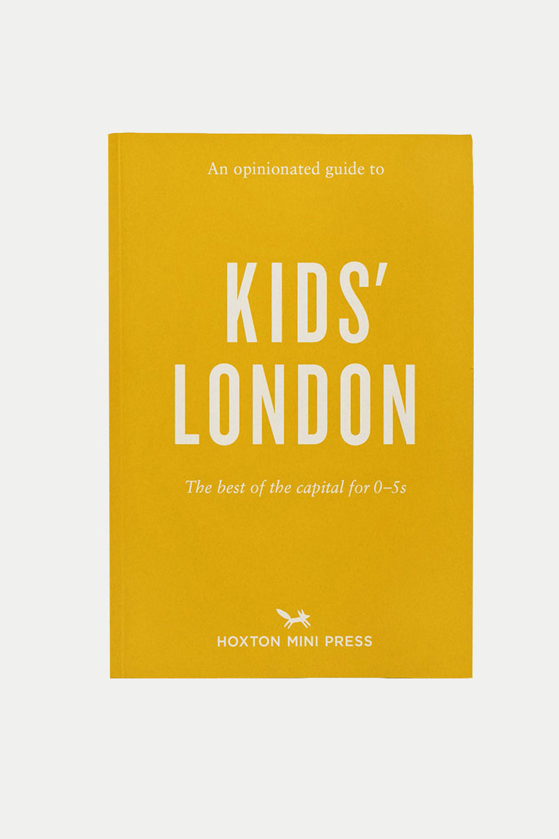 Hoxton Mini Press An Opinionated Guide to Kids London