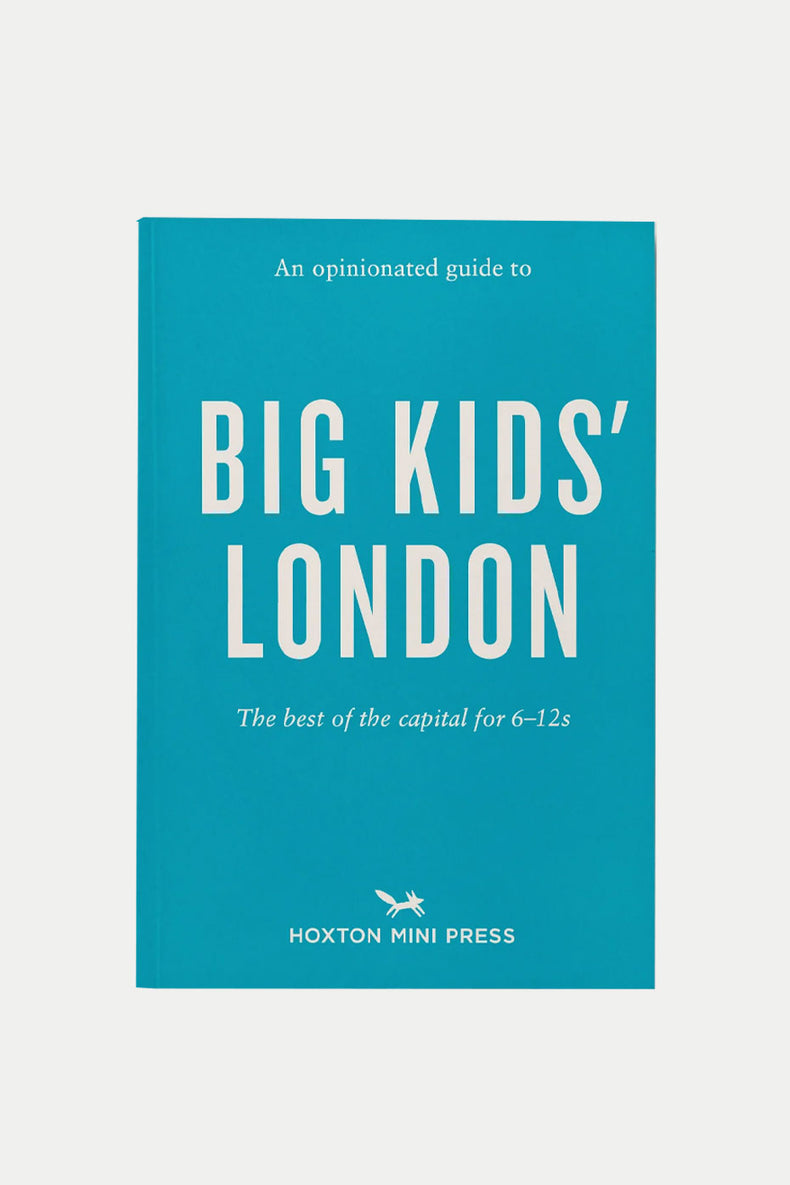 Hoxton Mini Press An Opinionated Guide To Big Kids London