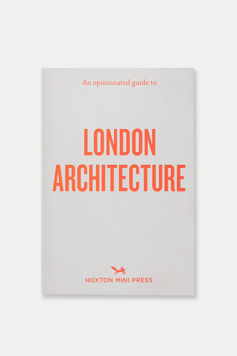 An Opinionated Guide to London Architecture