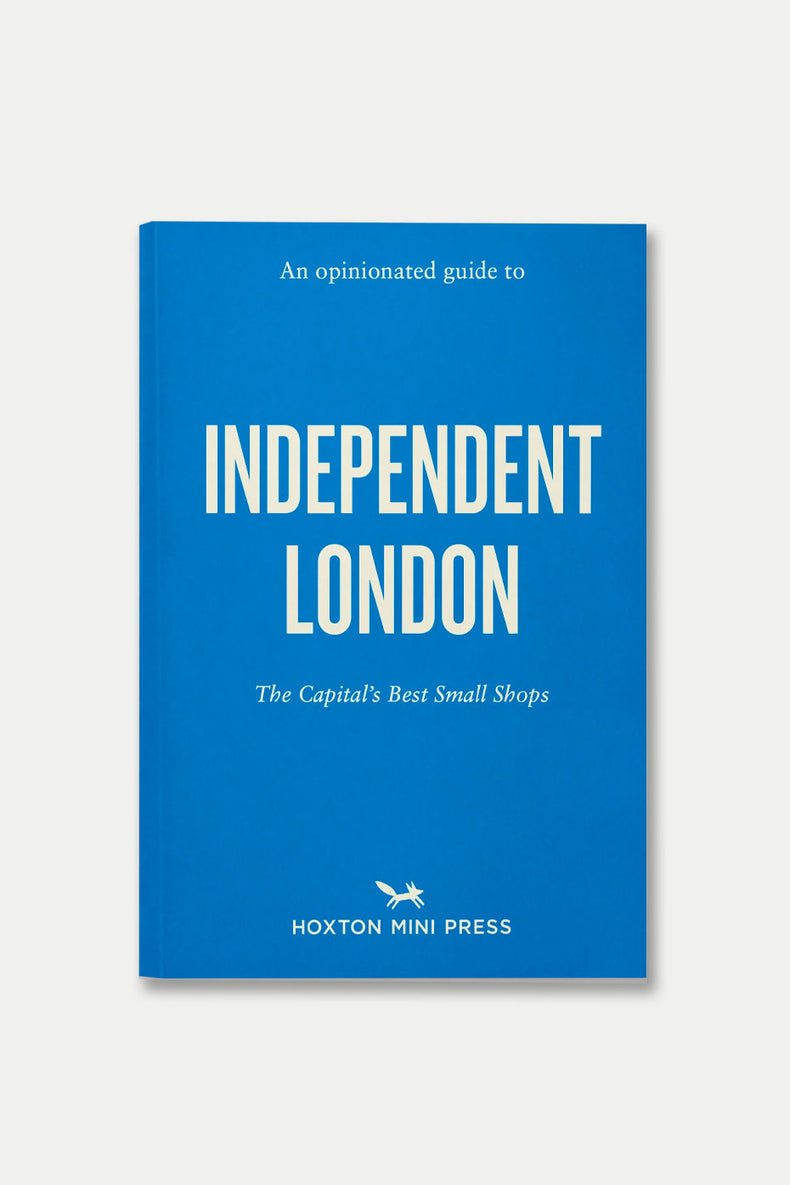 An Opinionated Guide to Independent London