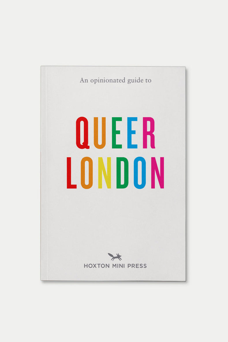 An Opinionated Guide To Queer London