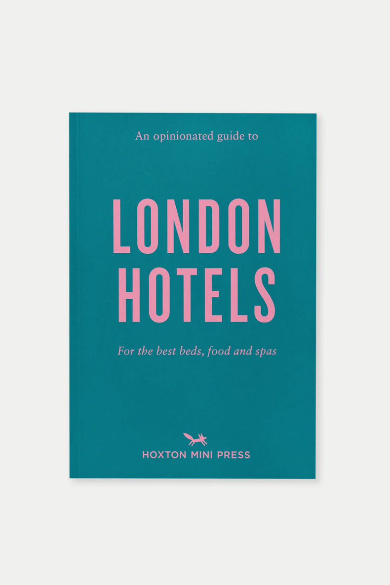 An Opinionated Guide To London Hotels