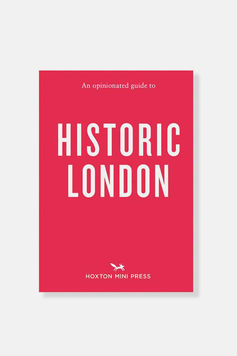 An Opinionated Guide To Historic London