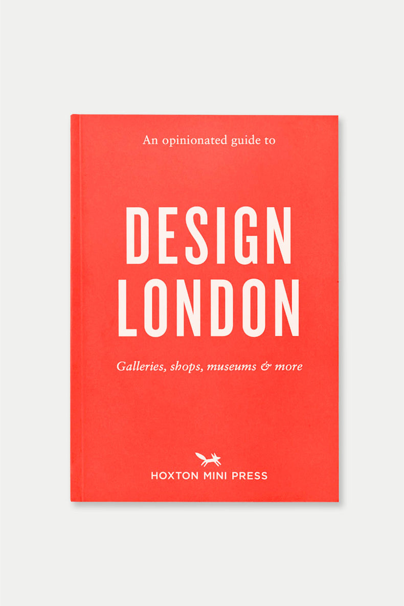 An Opinionated Guide To Design London