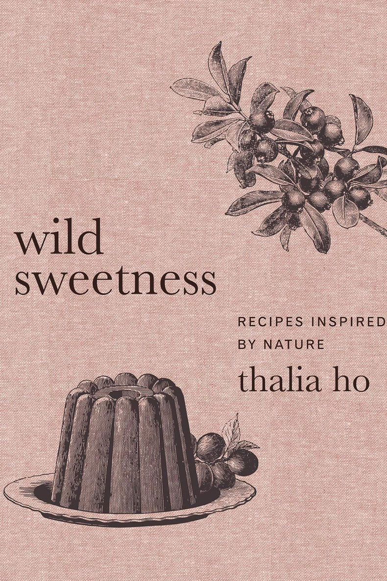 Wild Sweetness: Recipes Inspired by Nature