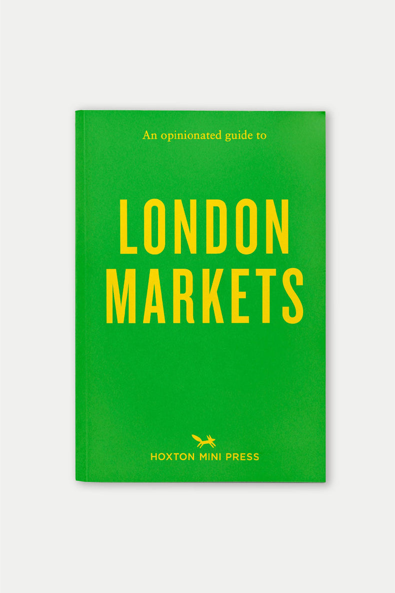 An Opinionated Guide To London Markets