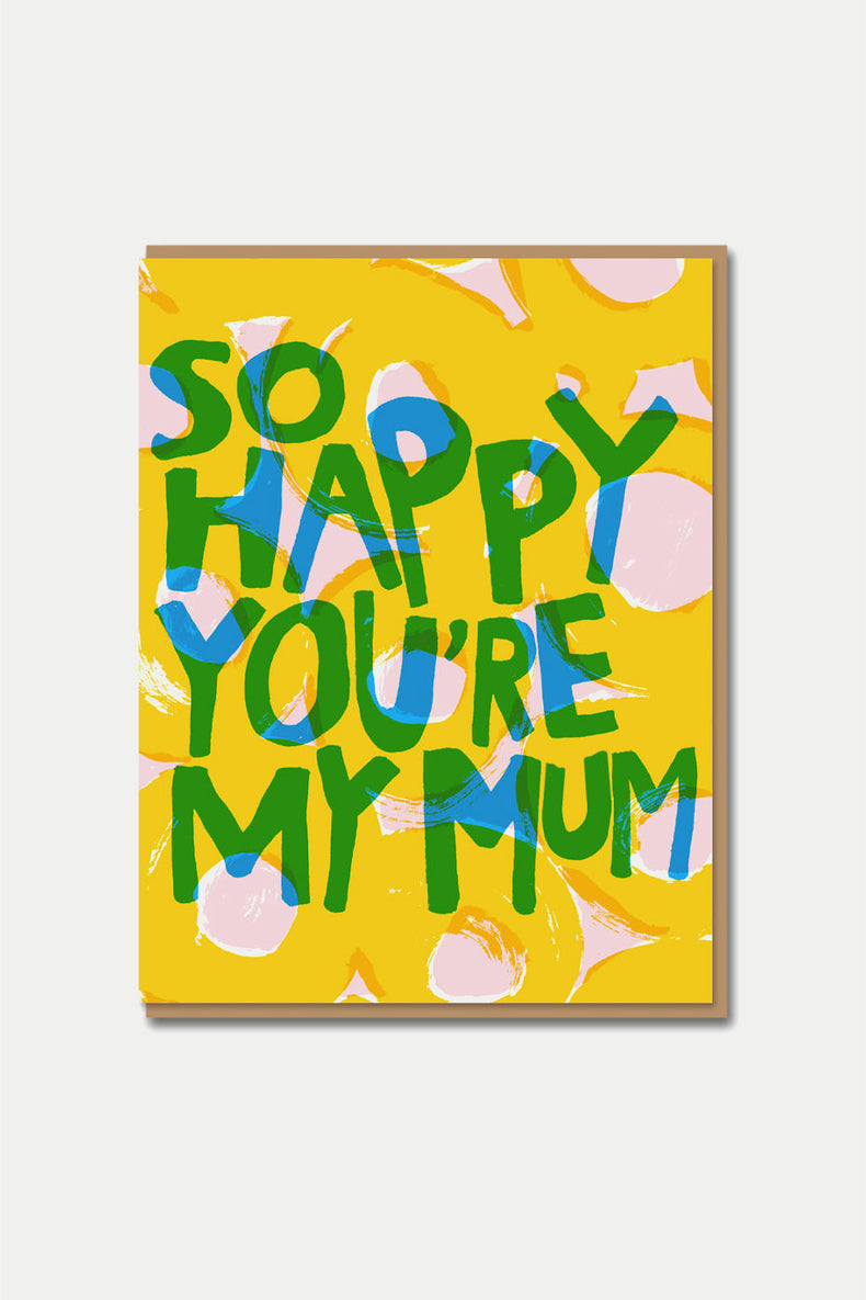 Happy You're My Mum Card