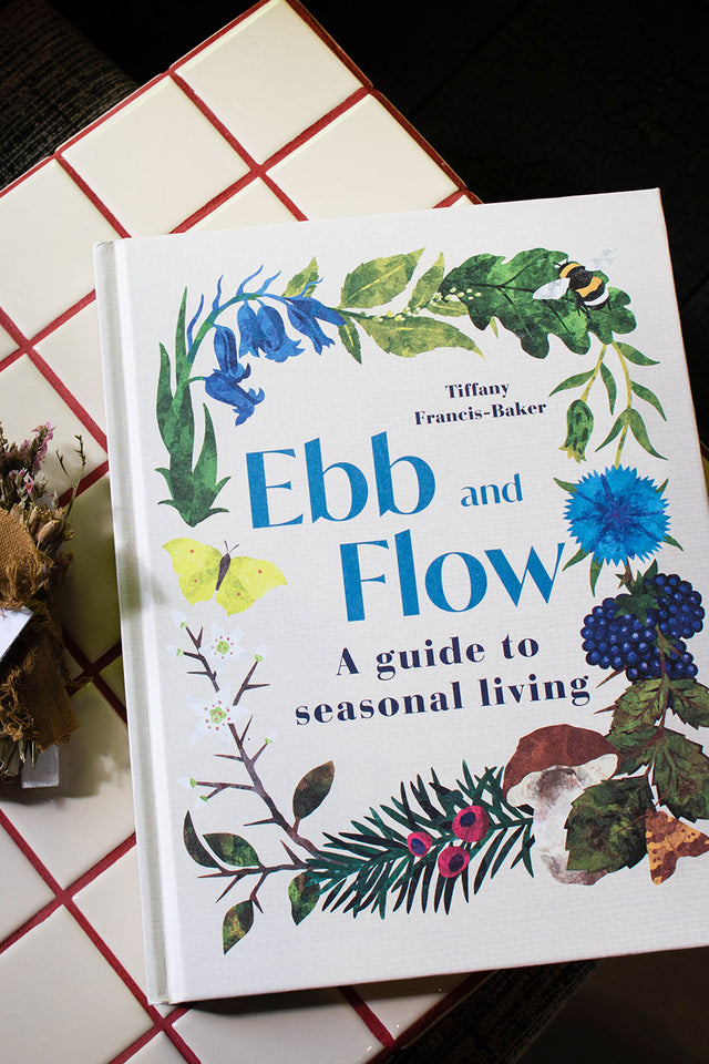 Ebb and Flow: A Guide To Seasonal Living