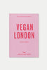 An Opinionated Guide to Vegan London - Second Edition