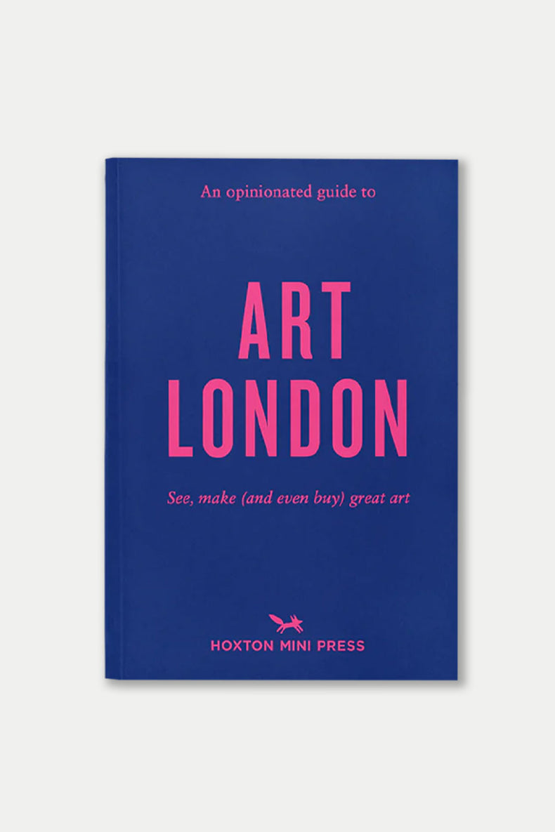 An Opinionated Guide to Art London