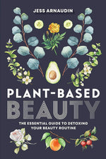 'Plant Based Beauty' by Jess Arnaudin