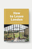 'How To Leave London' By Hoxton Mini Press