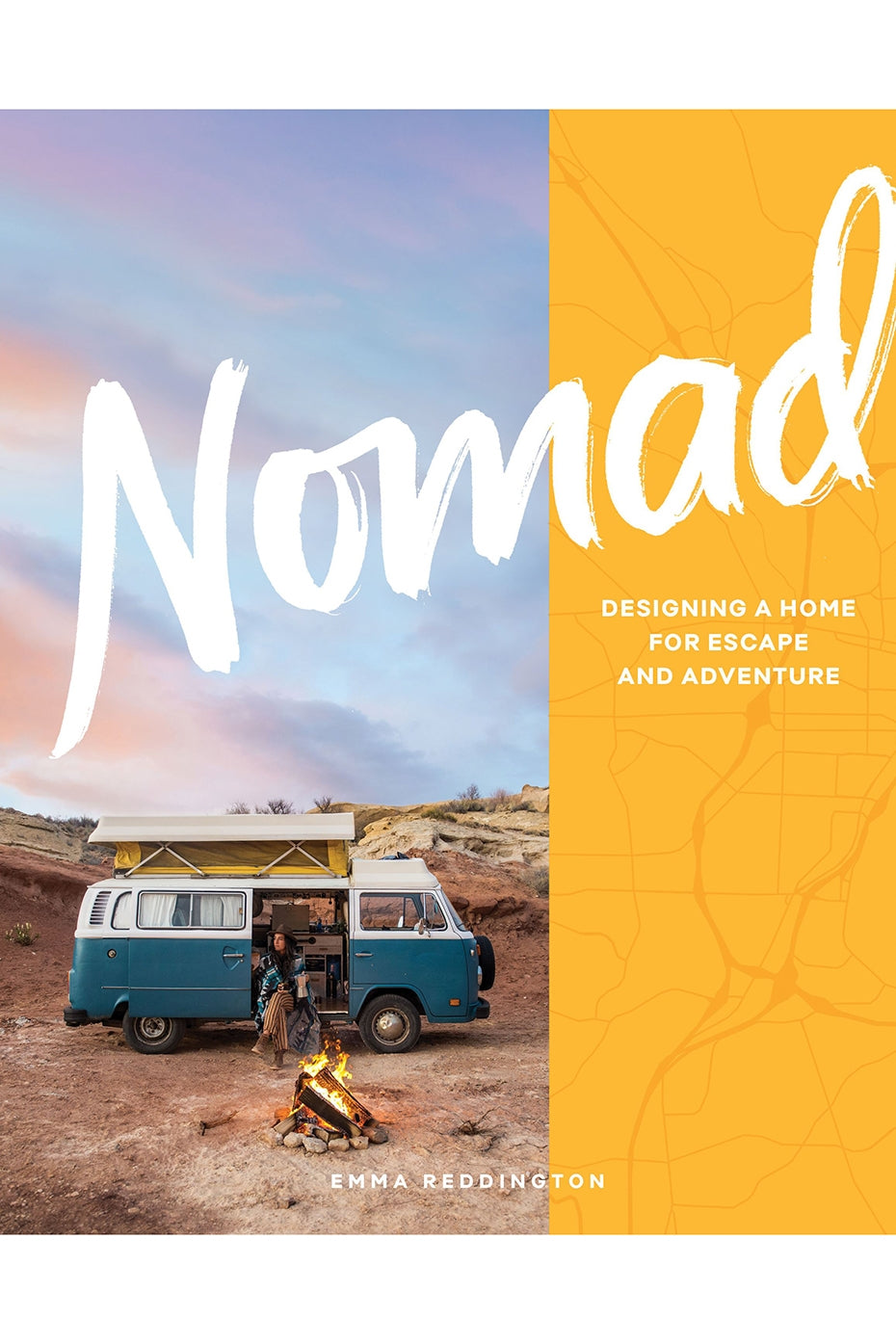 'Nomad: Designing a Home For Escape and Adventure' by Emma Reddington