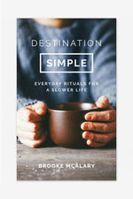 'Destination Simple - Everyday Rituals for a Slower Life' by Brooke McAlary